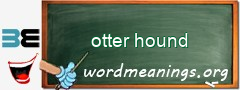 WordMeaning blackboard for otter hound